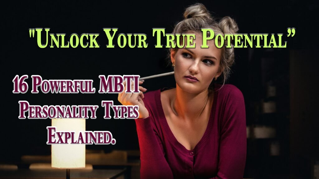 16 Powerful MBTI Personality Types Explained