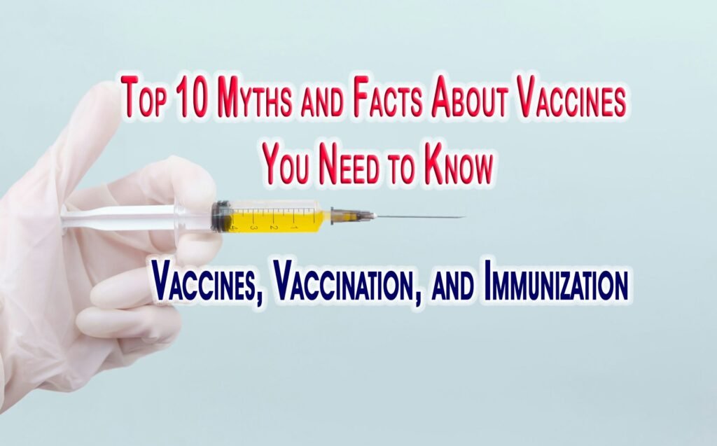 Top 10 Myths and Facts About Vaccines You Need to Know